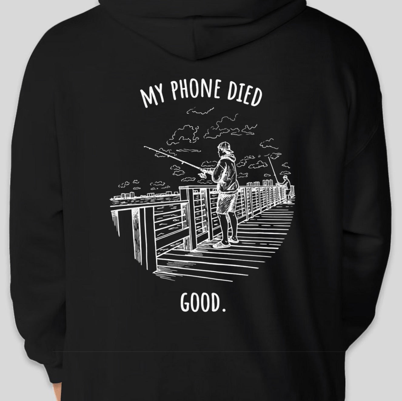 "My phone died" Fishing Edition Hoodie