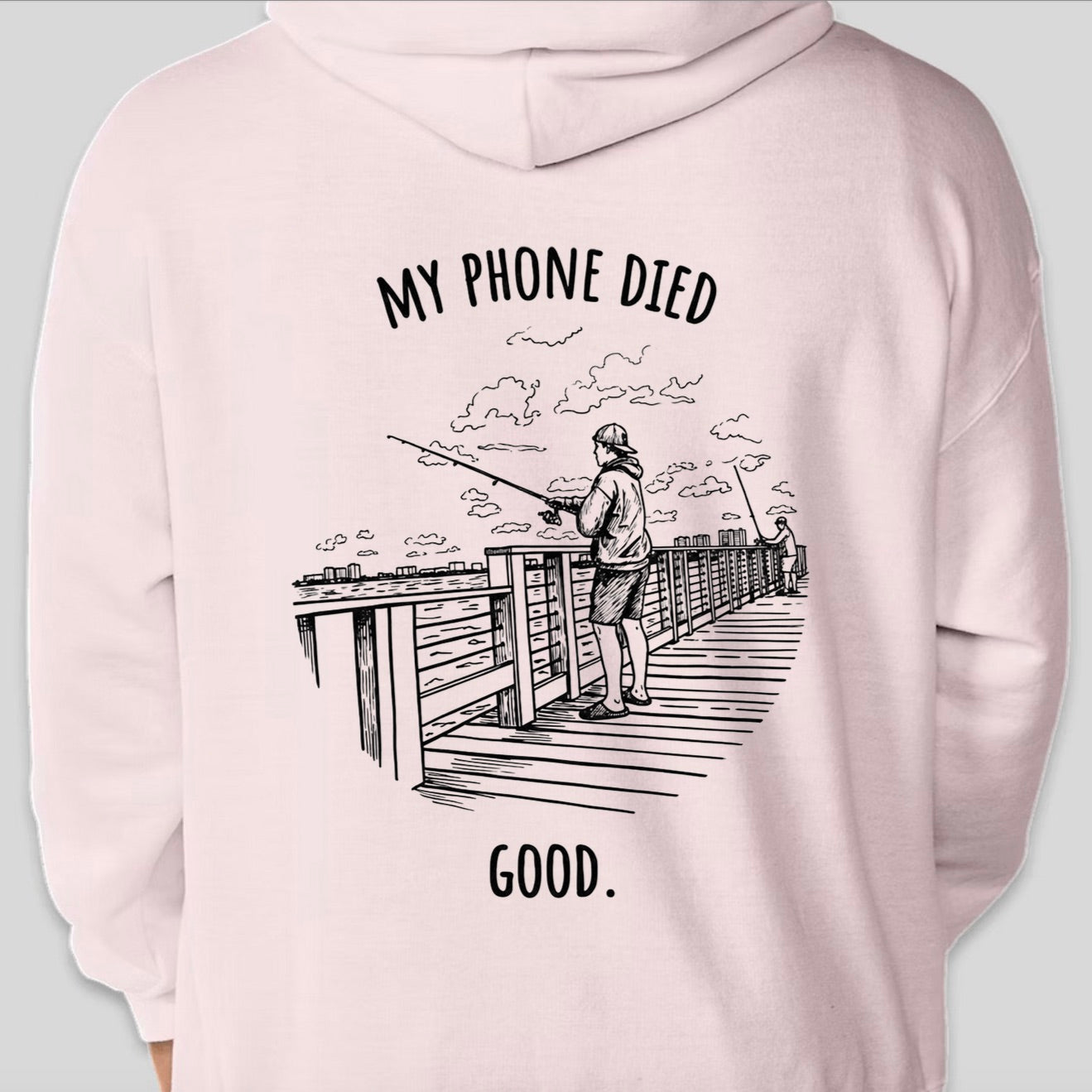 "My phone died" Fishing Edition Hoodie