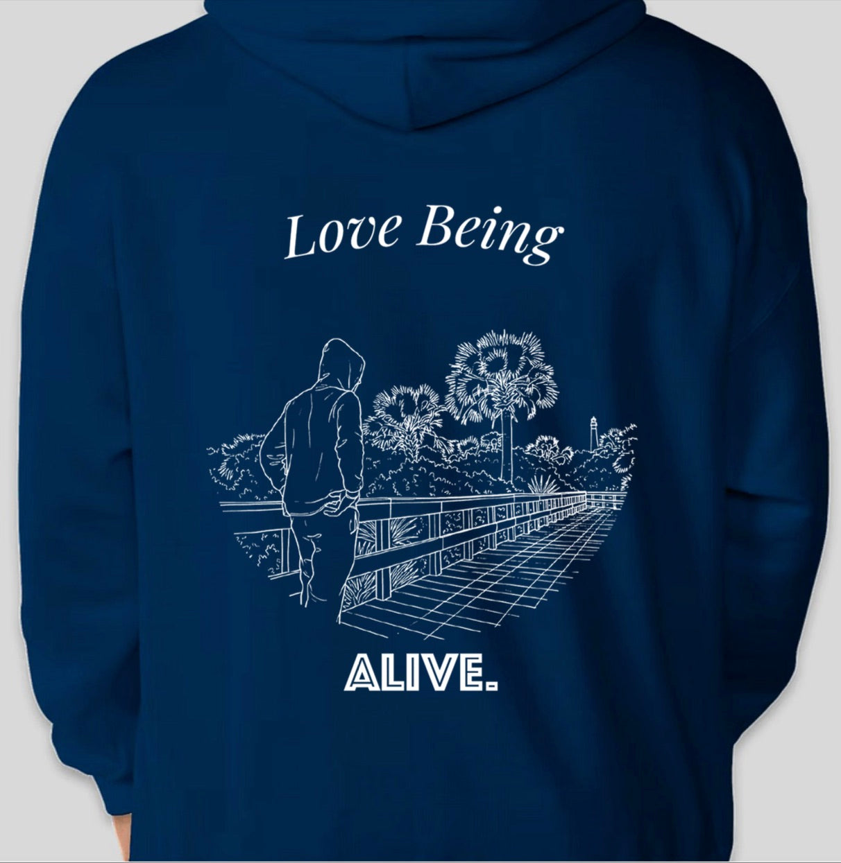 Love Being ALIVE Hoodie "Lighthouse"