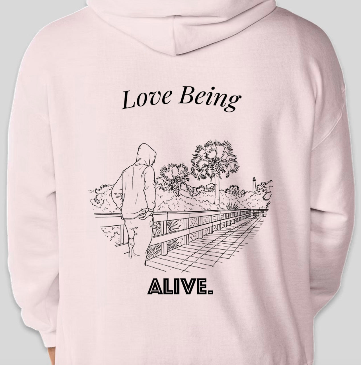 Love Being ALIVE Hoodie "Lighthouse"