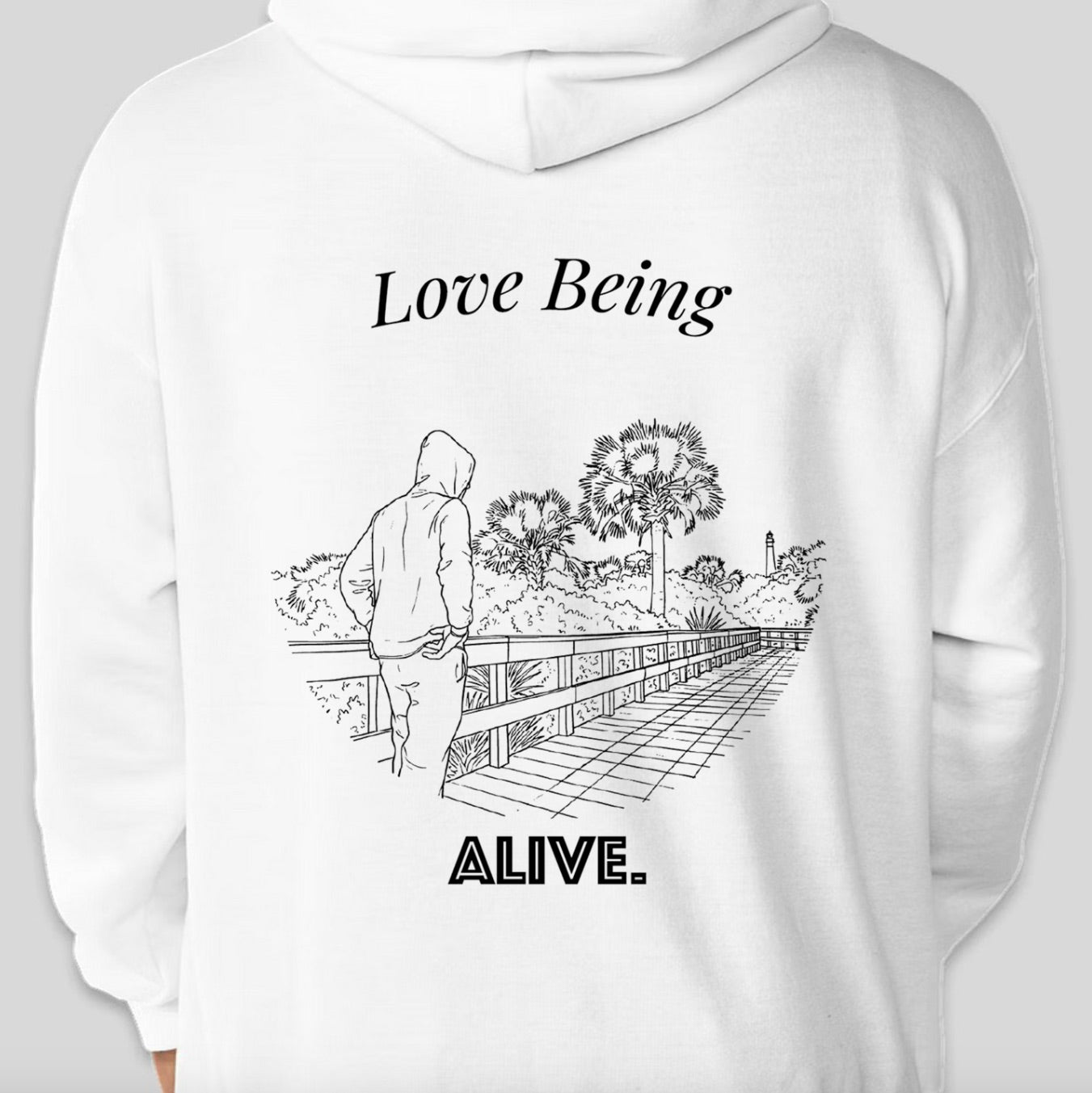 Love Being ALIVE Hoodie "Lighthouse"